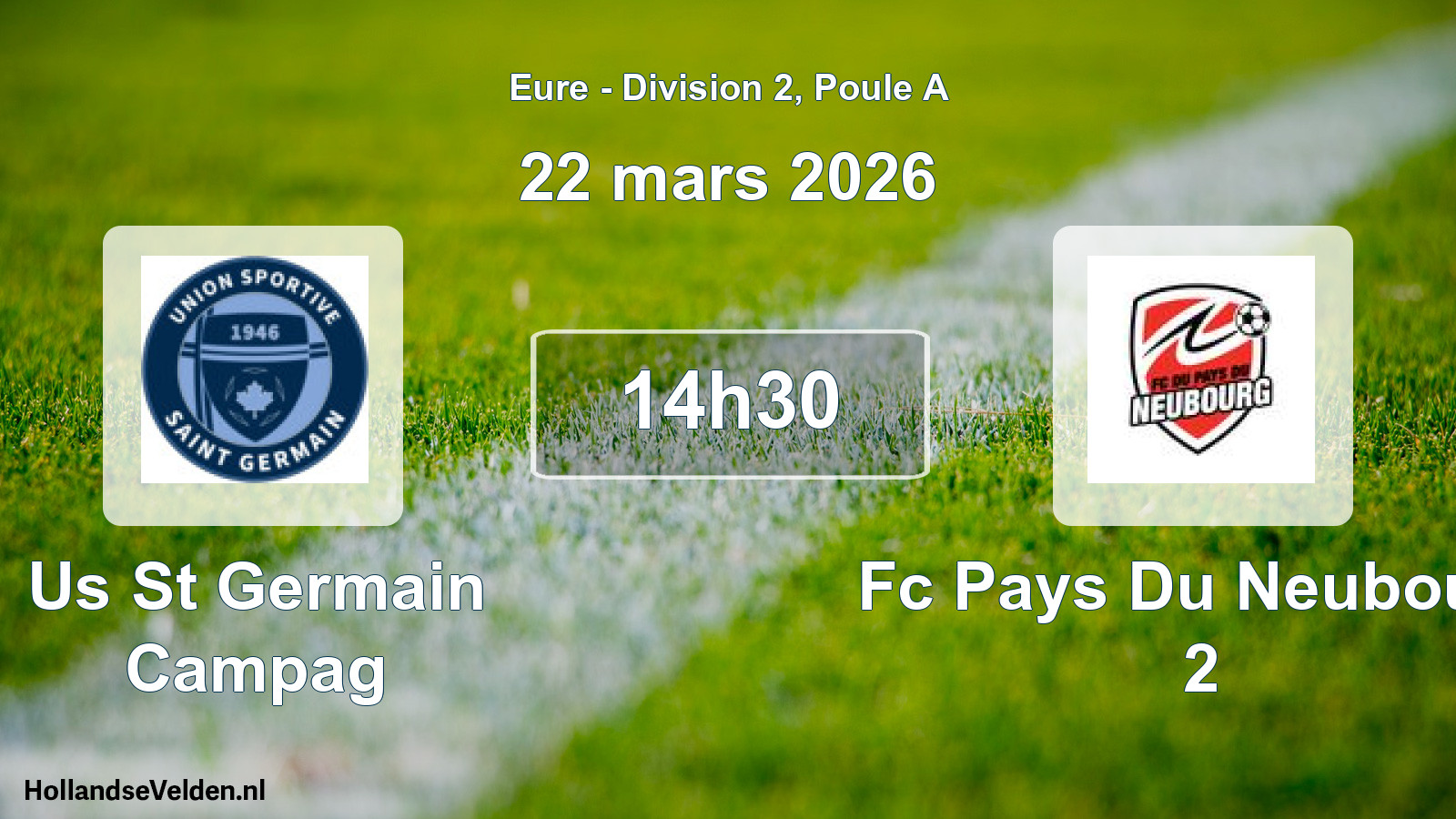 Scheduled Match: Us St Germain Campag - Fc Pays Du Neubourg 2 (22 March 2026)