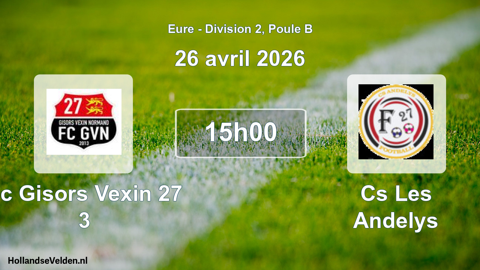 Geplande wedstrijd: Fc Gisors Vexin 27 3 - Cs Les Andelys (26 avril 2026)