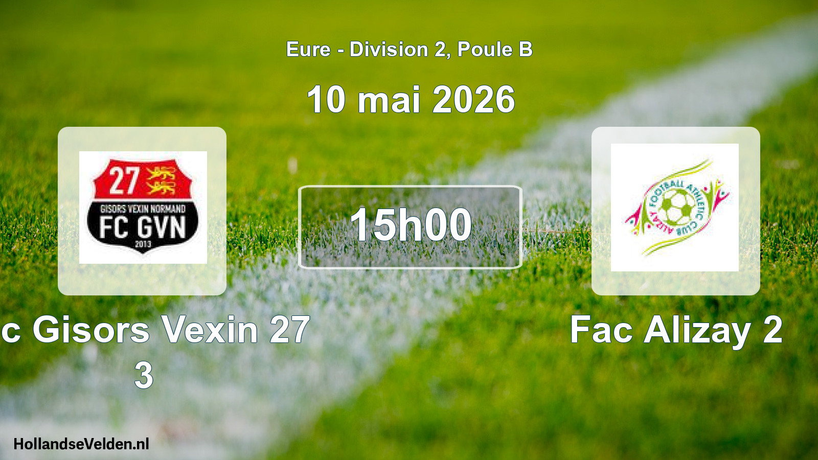 Geplande wedstrijd: Fc Gisors Vexin 27 3 - Fac Alizay 2 (10 mai 2026)