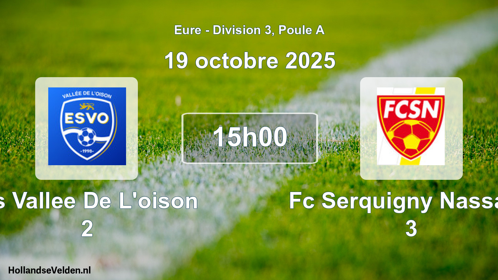Scheduled Match: Es Vallee De L'oison 2 - Fc Serquigny Nassand 3 (19 October 2025)