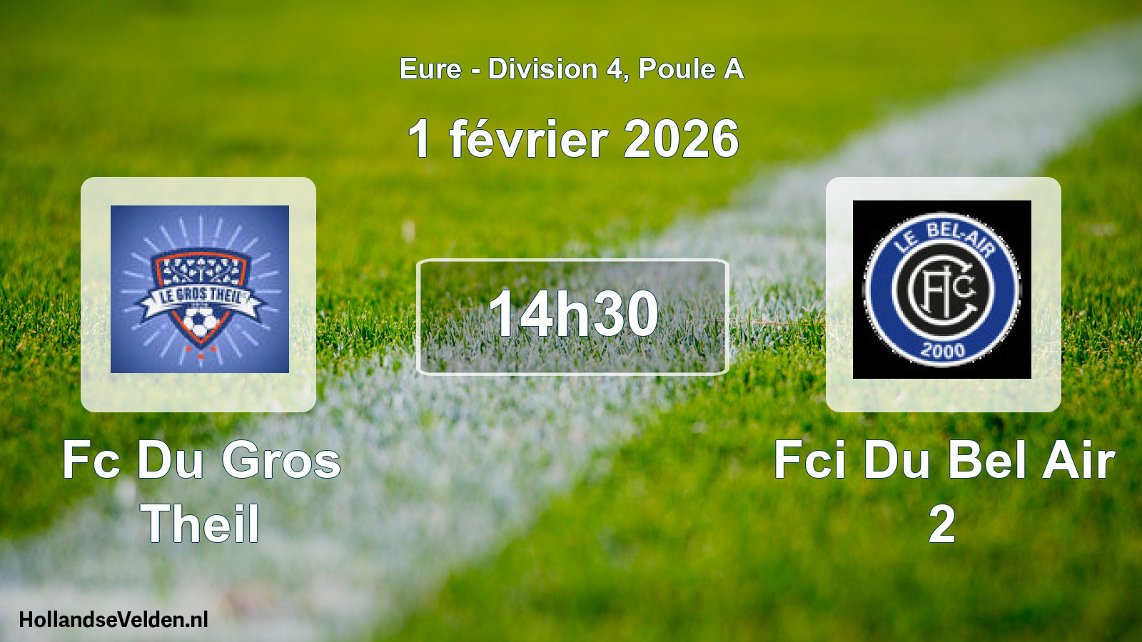 Geplande wedstrijd: Fc Du Gros Theil - Fci Du Bel Air 2 (1 février 2026)