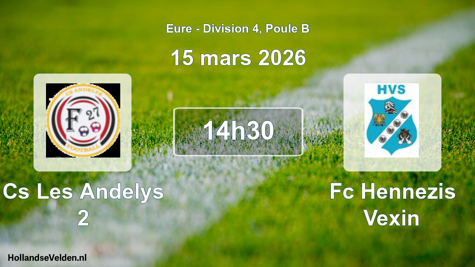 Geplande wedstrijd: Cs Les Andelys 2 - Fc Hennezis Vexin (15 mars 2026)