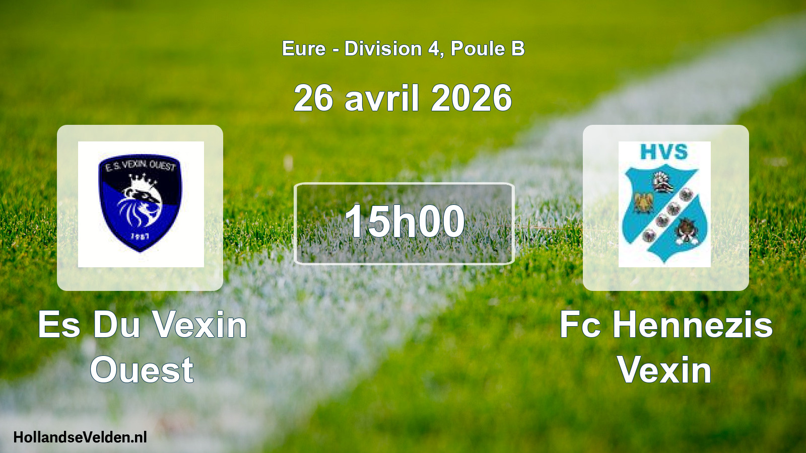Geplande wedstrijd: Es Du Vexin Ouest - Fc Hennezis Vexin (26 avril 2026)
