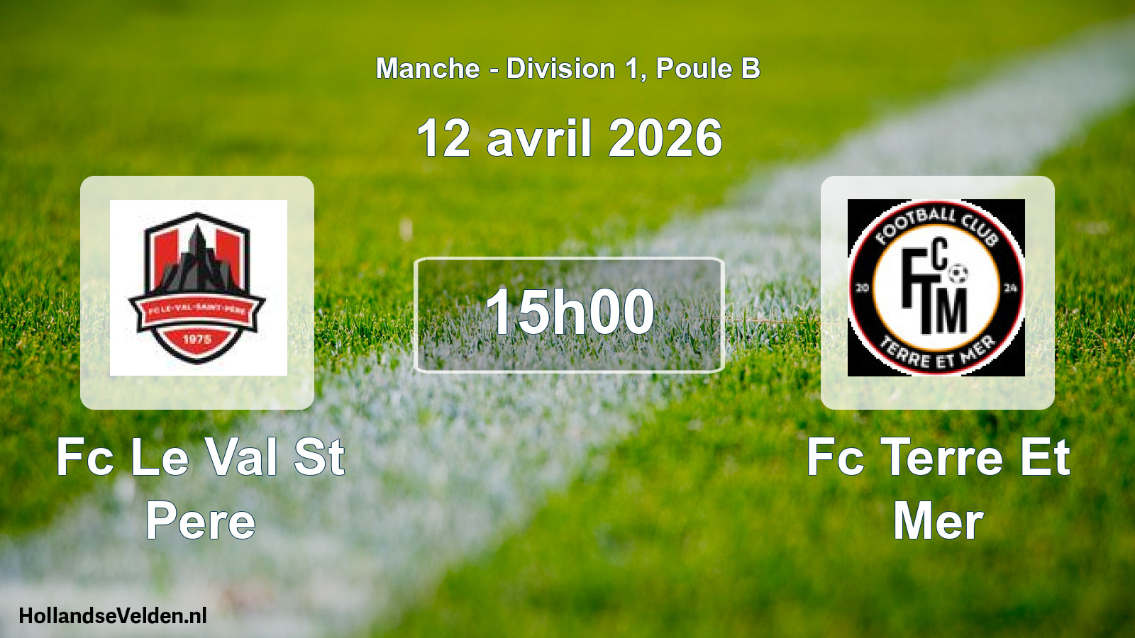 Geplande wedstrijd: Fc Le Val St Pere - Fc Terre Et Mer (12 avril 2026)
