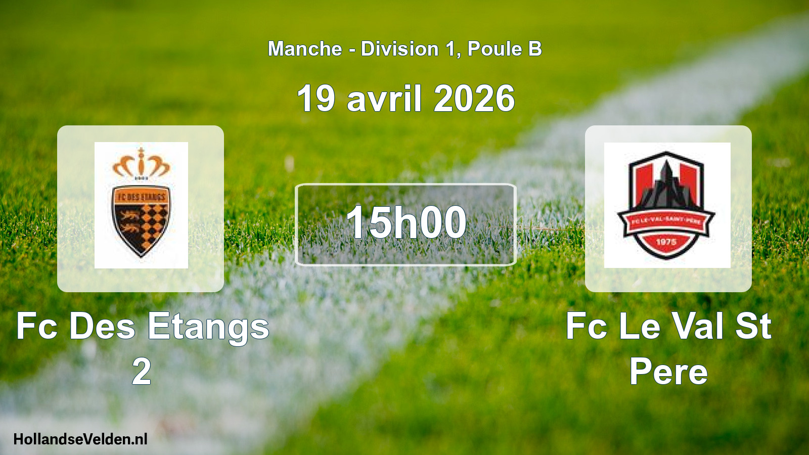 Geplande wedstrijd: Fc Des Etangs 2 - Fc Le Val St Pere (19 avril 2026)