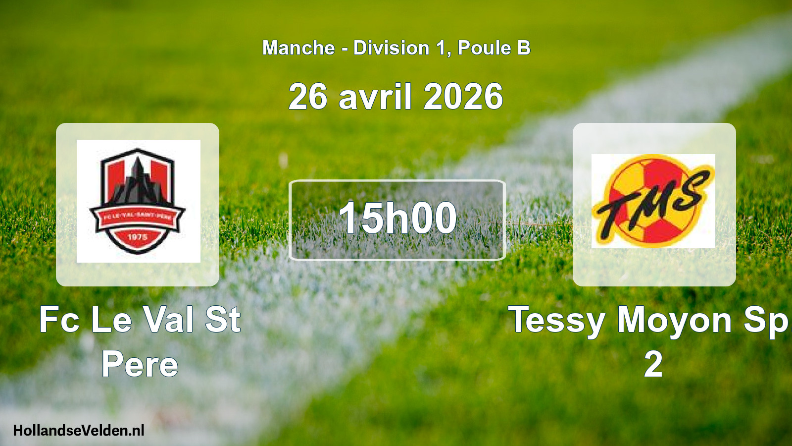 Geplande wedstrijd: Fc Le Val St Pere - Tessy Moyon Sp. 2 (26 avril 2026)
