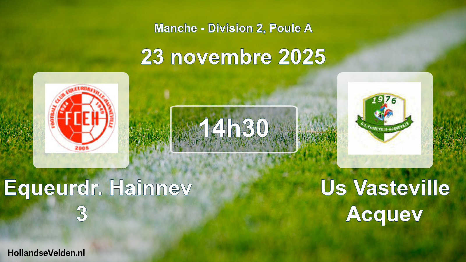 Geplande wedstrijd: Fc Equeurdr. Hainnev 3 - Us Vasteville Acquev (23 novembre 2025)