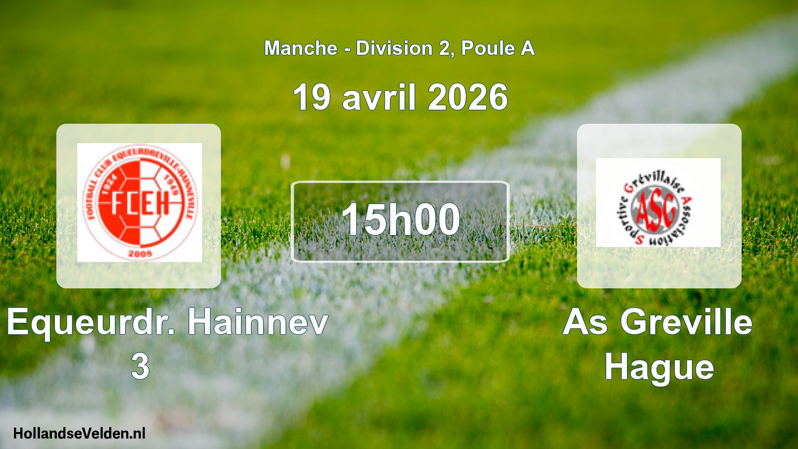 Geplande wedstrijd: Fc Equeurdr. Hainnev 3 - As Greville Hague (19 avril 2026)