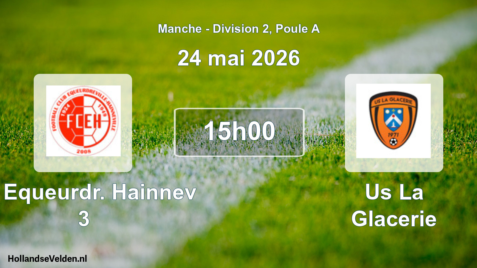Scheduled Match: Fc Equeurdr. Hainnev 3 - Us La Glacerie (24 May 2026)