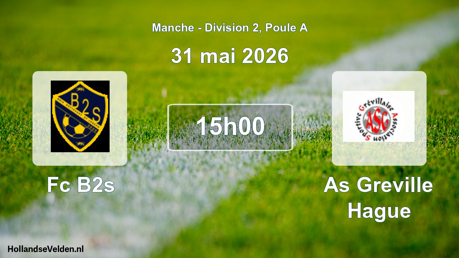 Scheduled Match: Fc B2s - As Greville Hague (31 May 2026)