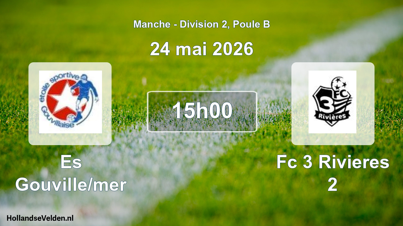 Geplande wedstrijd: Es Gouville/mer - Fc 3 Rivieres 2 (24 mei 2026)