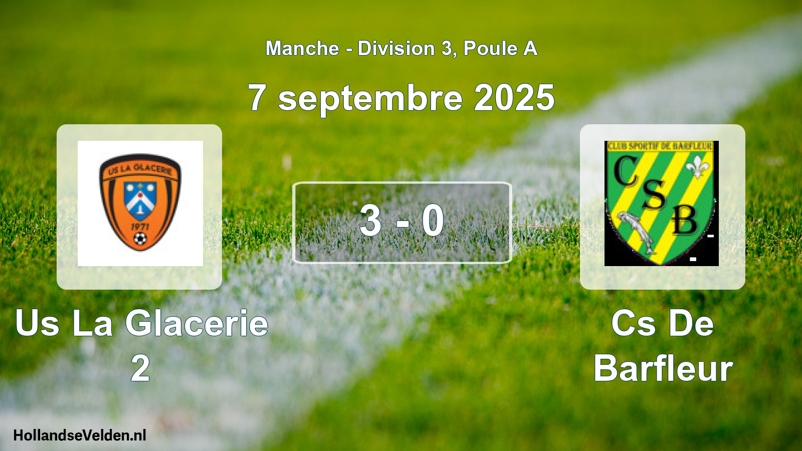 Gespeelde wedstrijd: Us La Glacerie 2 - Cs De Barfleur 3 - 0 (7 septembre 2025)