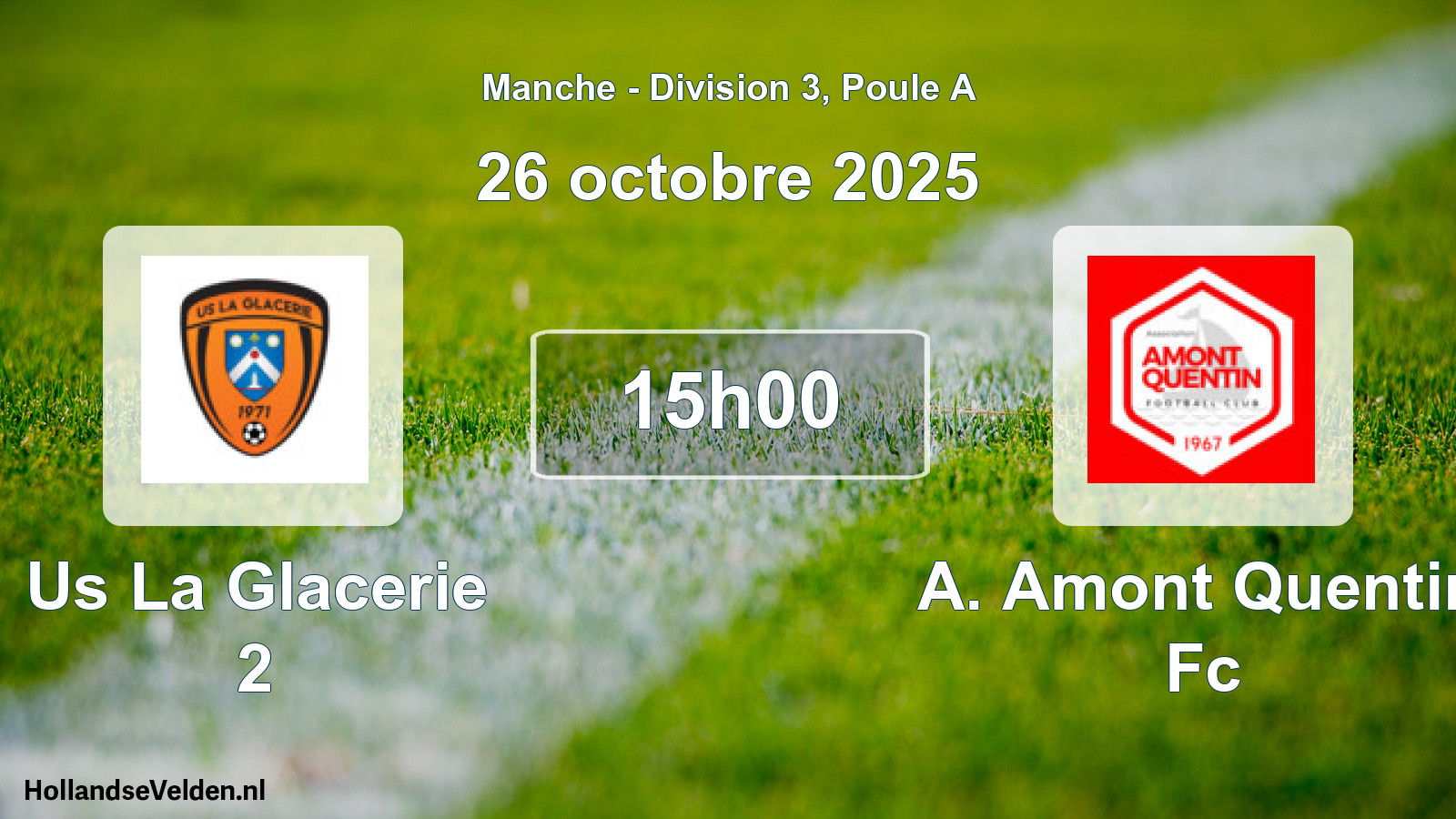 Geplande wedstrijd: Us La Glacerie 2 - A. Amont Quentin Fc (26 octobre 2025)