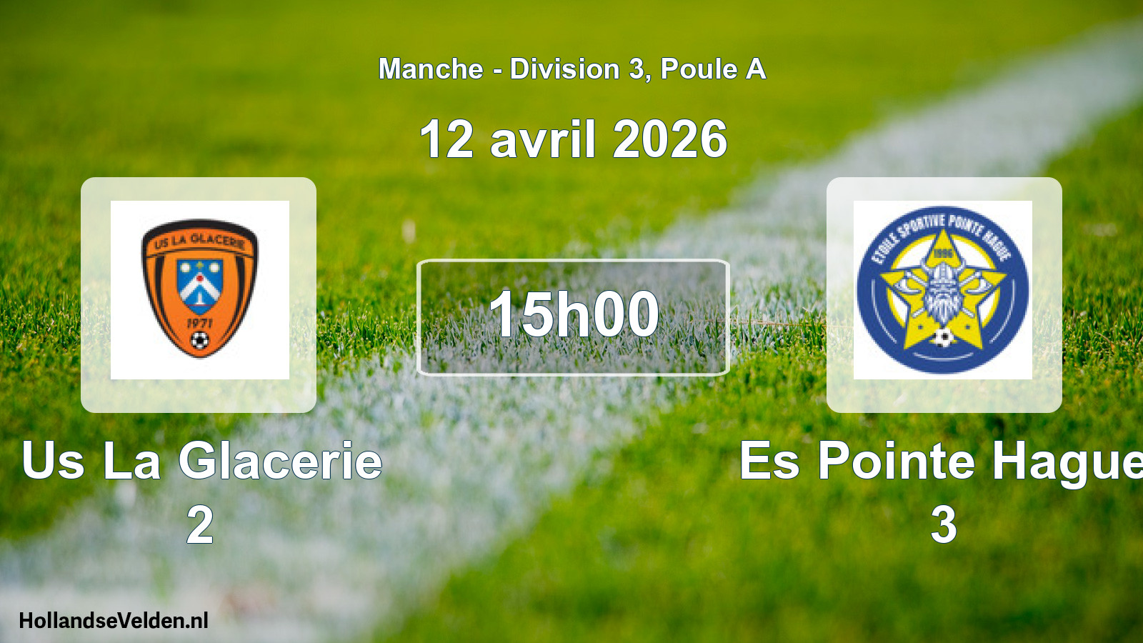 Scheduled Match: Us La Glacerie 2 - Es Pointe Hague 3 (12 April 2026)