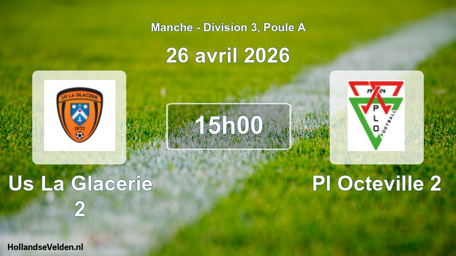 Geplande wedstrijd: Us La Glacerie 2 - Pl Octeville 2 (26 april 2026)