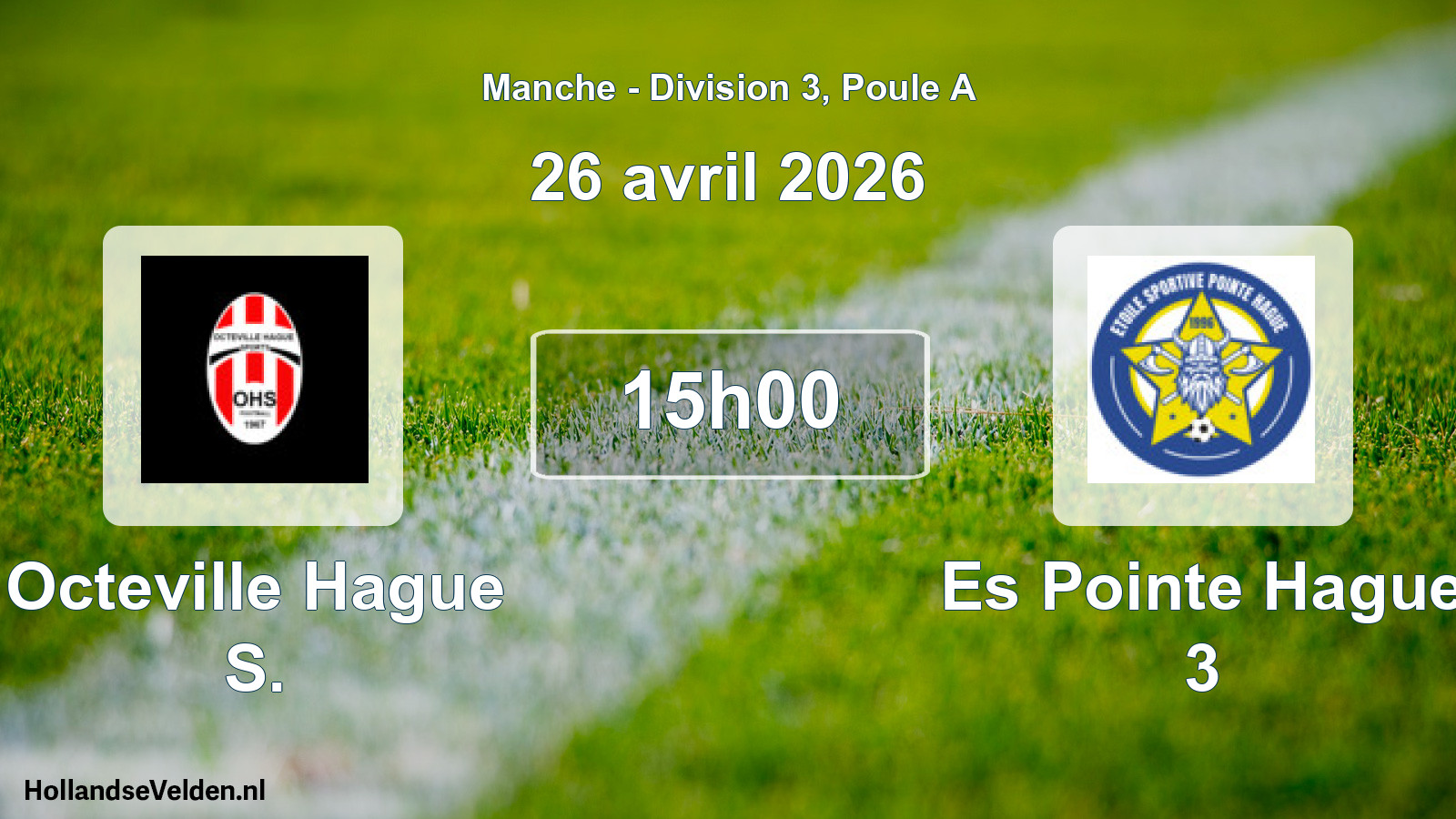 Geplande wedstrijd: Octeville Hague S. - Es Pointe Hague 3 (26 avril 2026)