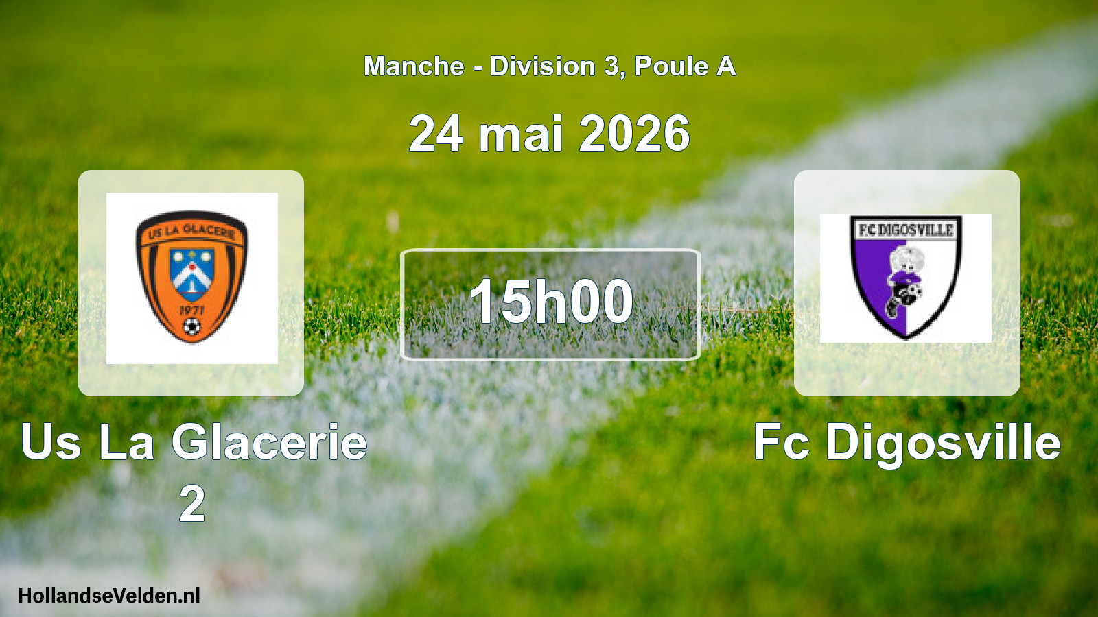 Geplande wedstrijd: Us La Glacerie 2 - Fc Digosville (24 mei 2026)