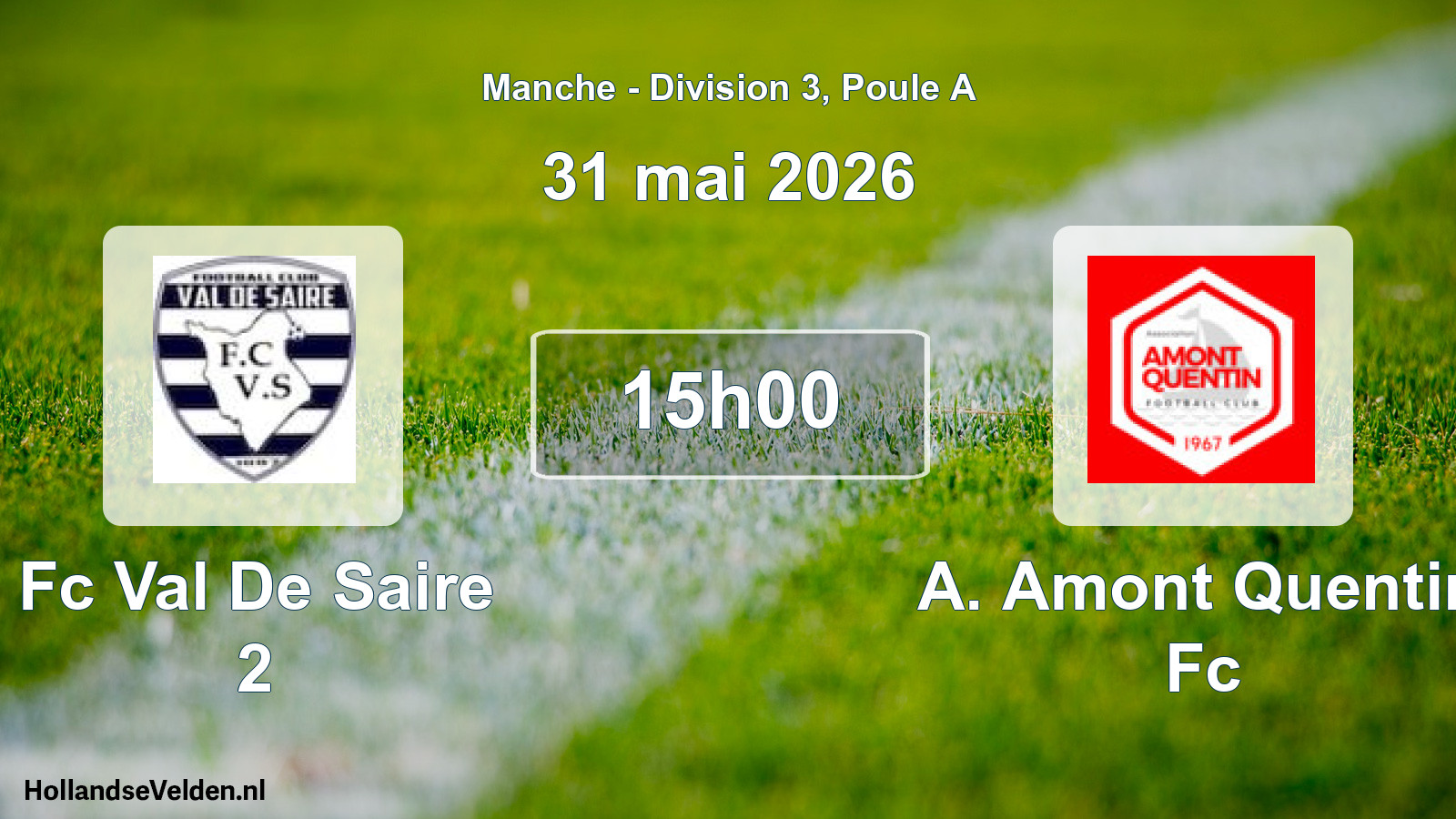 Scheduled Match: Fc Val De Saire 2 - A. Amont Quentin Fc (31 May 2026)