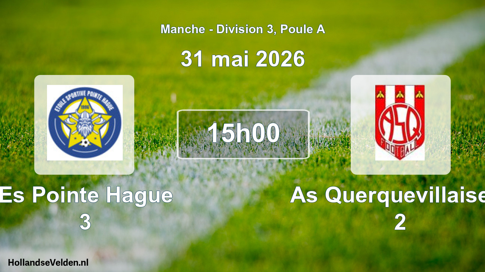 Geplande wedstrijd: Es Pointe Hague 3 - As Querquevillaise F 2 (31 mai 2026)