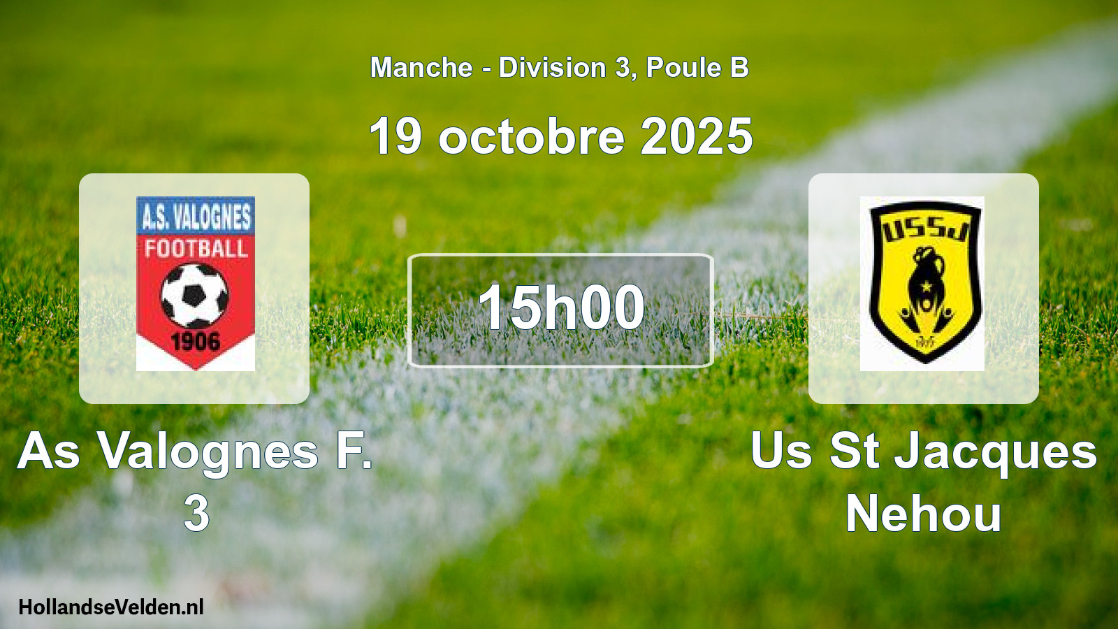 Geplande wedstrijd: As Valognes F. 3 - Us St Jacques Nehou (19 oktober 2025)