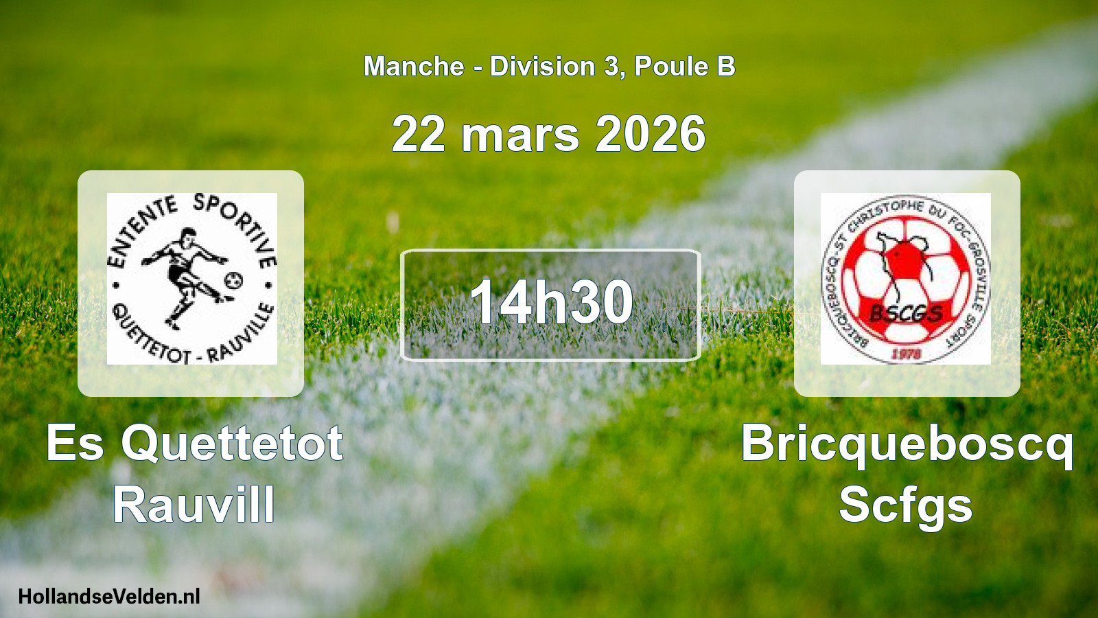 Scheduled Match: Es Quettetot Rauvill - Bricqueboscq Scfgs (22 March 2026)