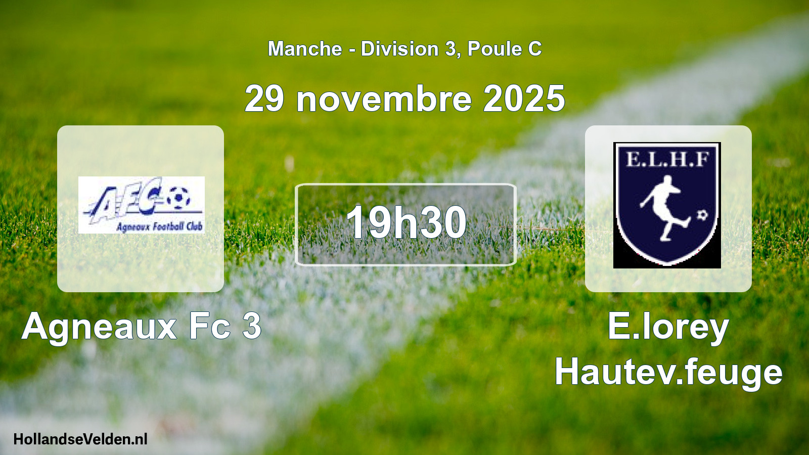 Geplande wedstrijd: Agneaux Fc 3 - E.lorey Hautev.feuge (29 novembre 2025)