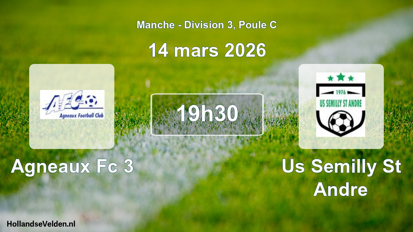 Geplande wedstrijd: Agneaux Fc 3 - Us Semilly St Andre (14 mars 2026)
