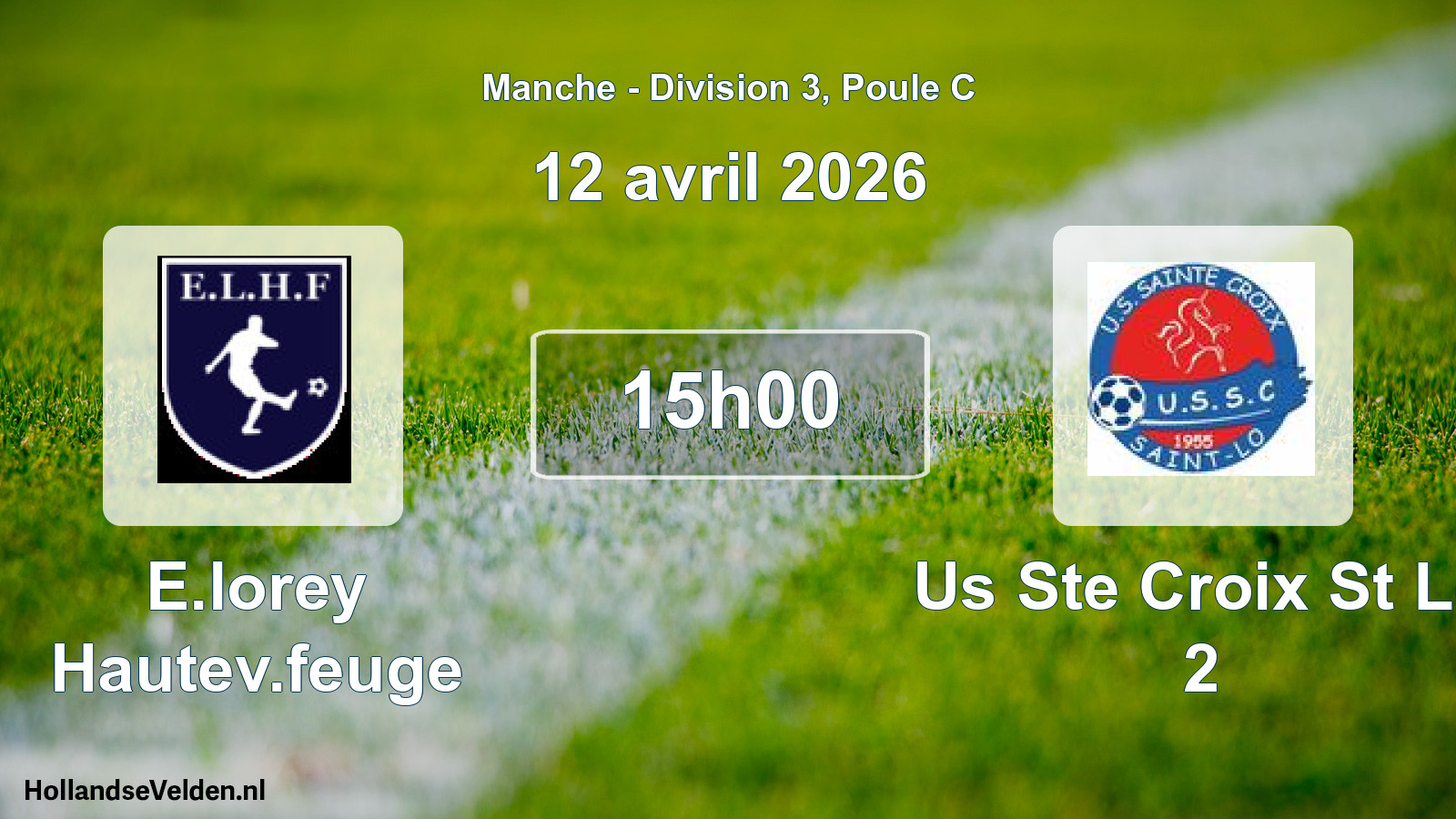 Scheduled Match: E.lorey Hautev.feuge - Us Ste Croix St Lo 2 (12 April 2026)