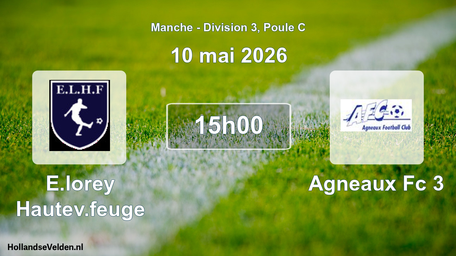 Geplande wedstrijd: E.lorey Hautev.feuge - Agneaux Fc 3 (10 mai 2026)