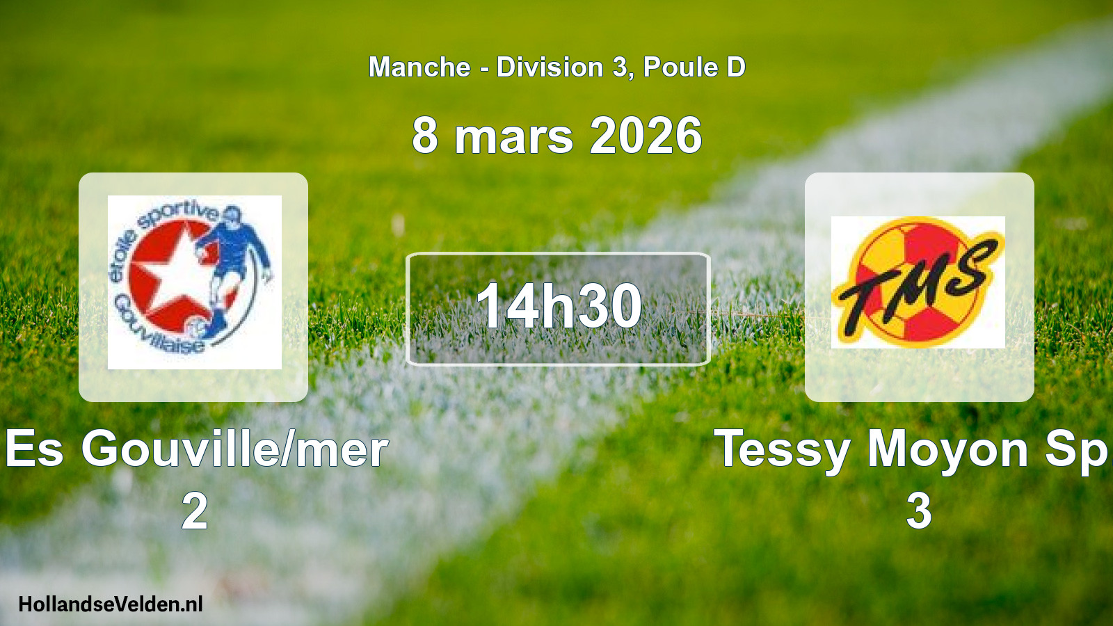 Scheduled Match: Es Gouville/mer 2 - Tessy Moyon Sp. 3 (8 March 2026)
