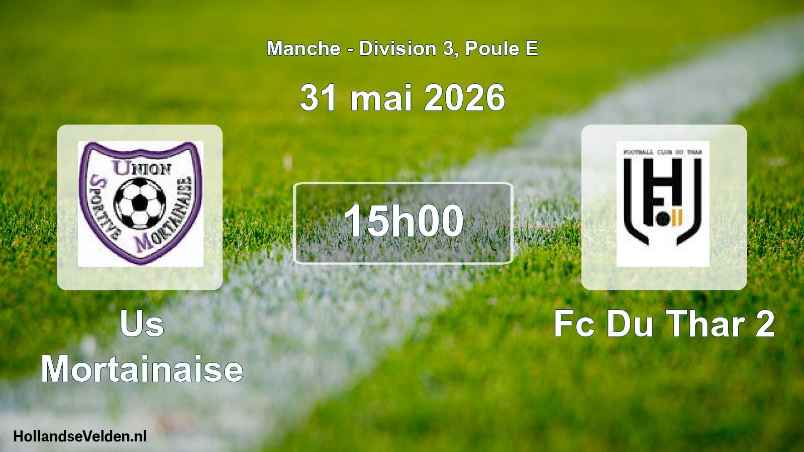 Geplande wedstrijd: Us Mortainaise - Fc Du Thar 2 (31 mei 2026)