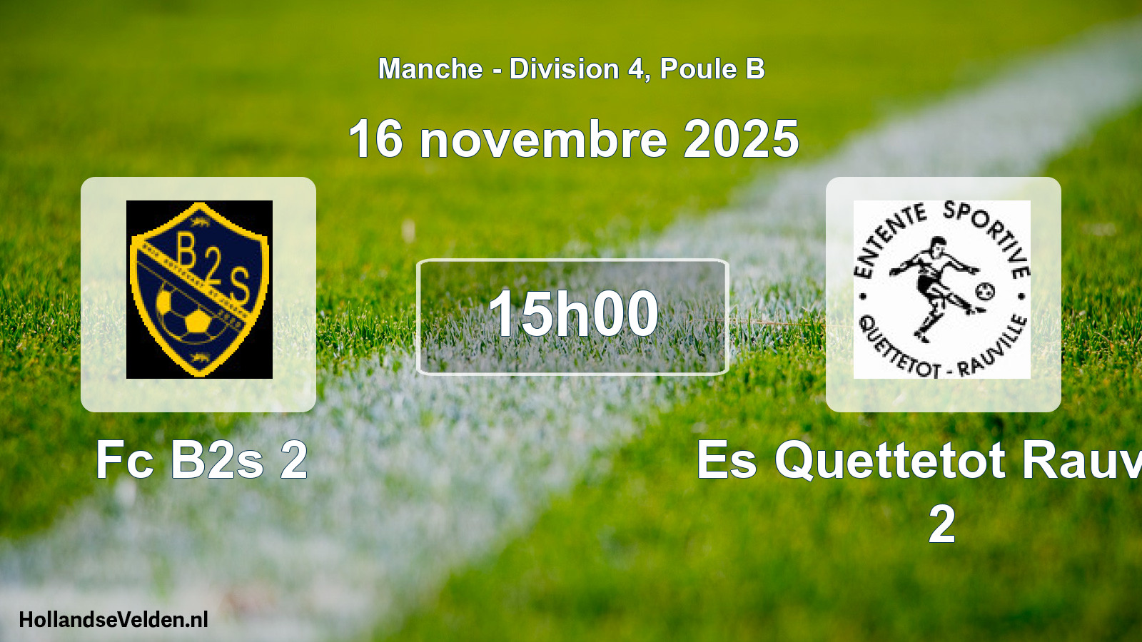 Scheduled Match: Fc B2s 2 - Es Quettetot Rauvill 2 (16 November 2025)
