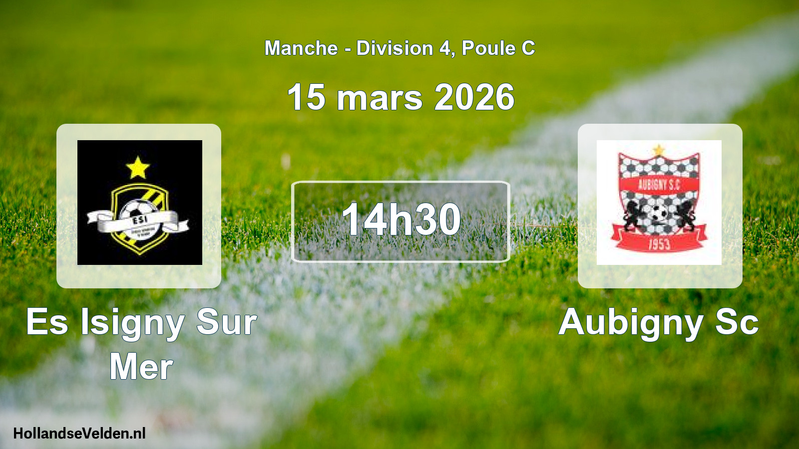 Scheduled Match: Es Isigny Sur Mer - Aubigny Sc (15 March 2026)