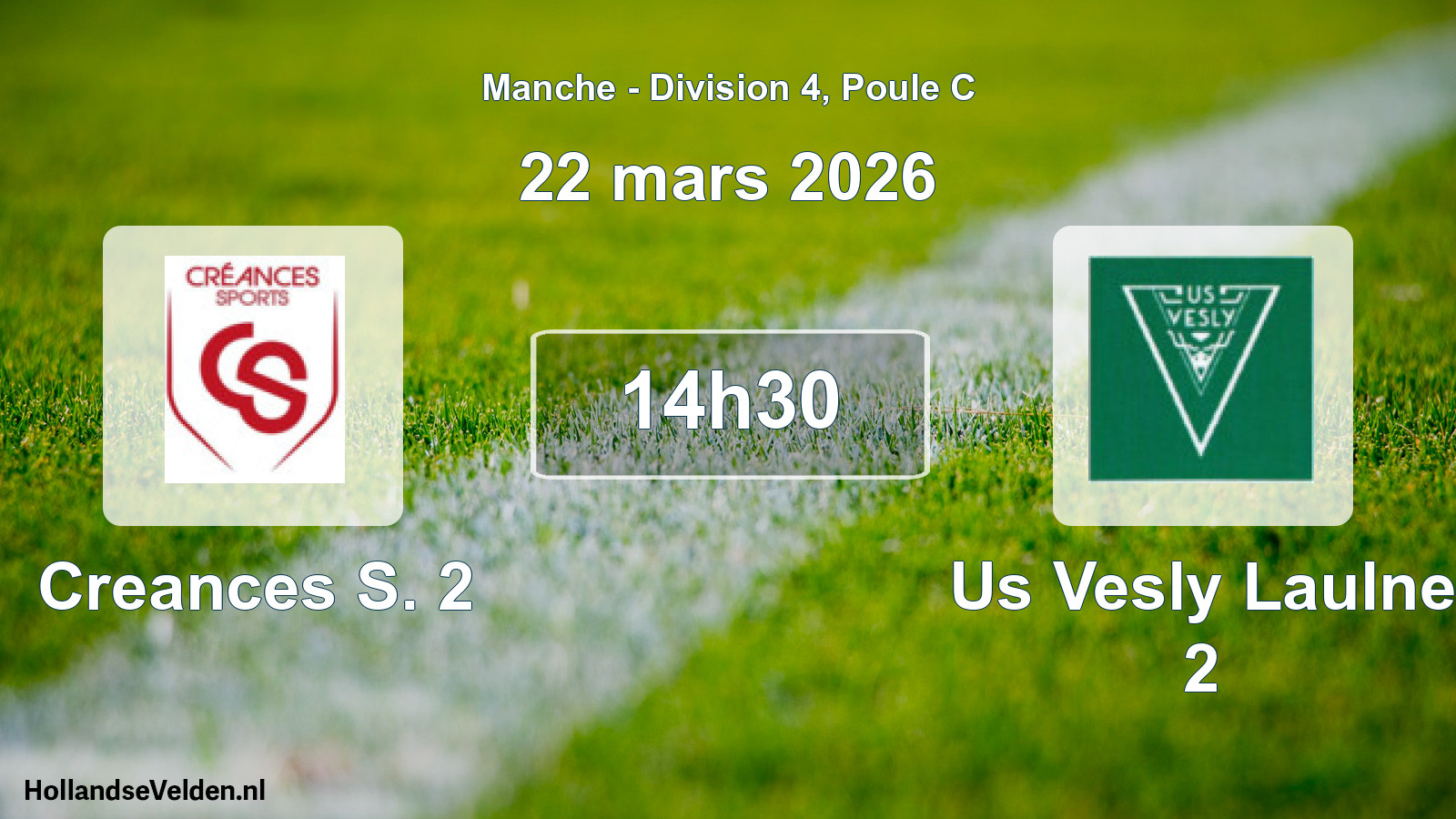 Scheduled Match: Creances S. 2 - Us Vesly Laulne 2 (22 March 2026)