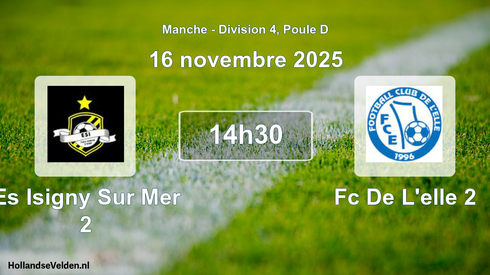 Scheduled Match: Es Isigny Sur Mer 2 - Fc De L'elle 2 (16 November 2025)