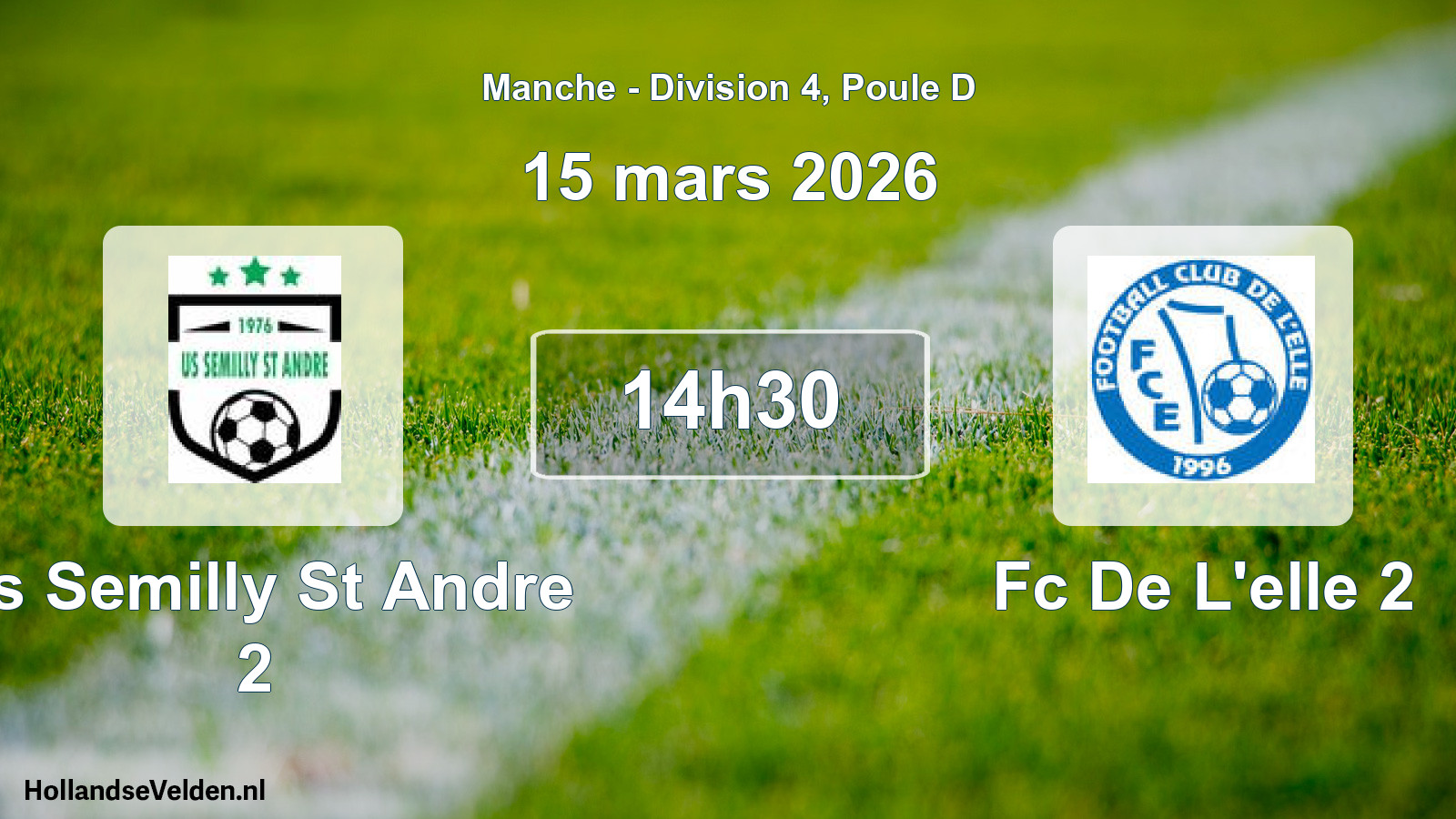 Geplande wedstrijd: Us Semilly St Andre 2 - Fc De L'elle 2 (15 mars 2026)