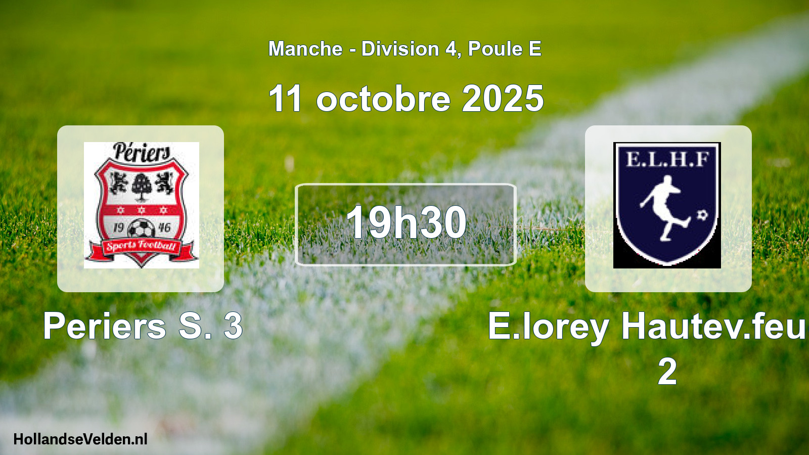 Scheduled Match: Periers S. 3 - E.lorey Hautev.feuge 2 (11 October 2025)