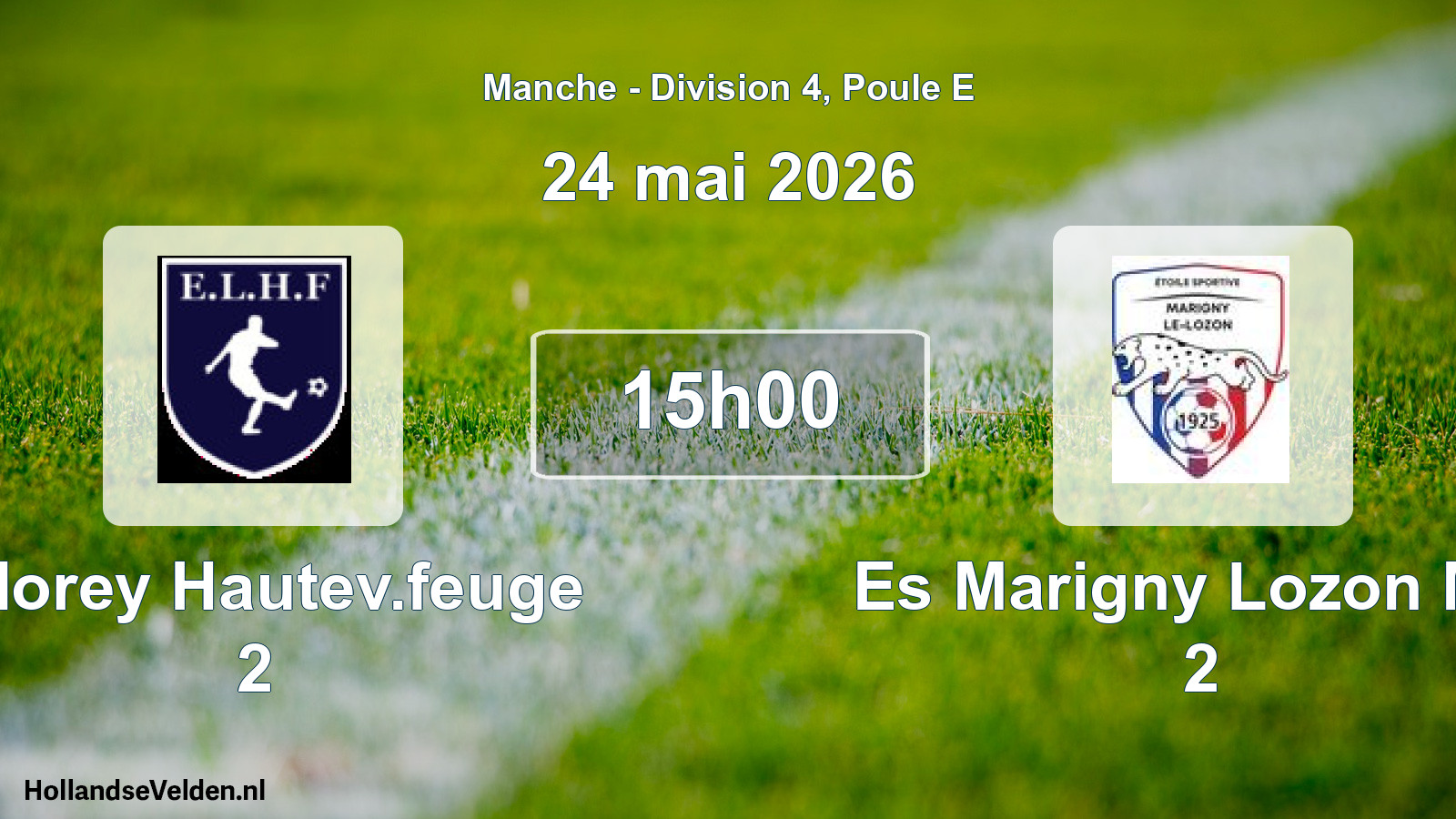 Scheduled Match: E.lorey Hautev.feuge 2 - Es Marigny Lozon M.v 2 (24 May 2026)