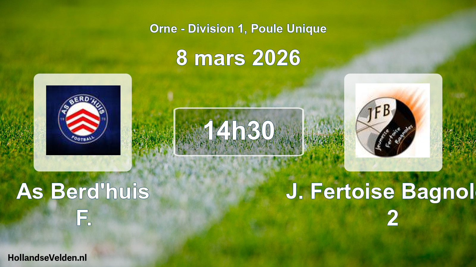 Scheduled Match: As Berd'huis F. - J. Fertoise Bagnoles 2 (8 March 2026)