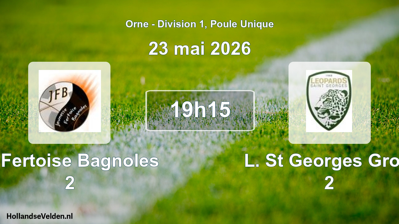 Scheduled Match: J. Fertoise Bagnoles 2 - L. St Georges Gros. 2 (23 May 2026)