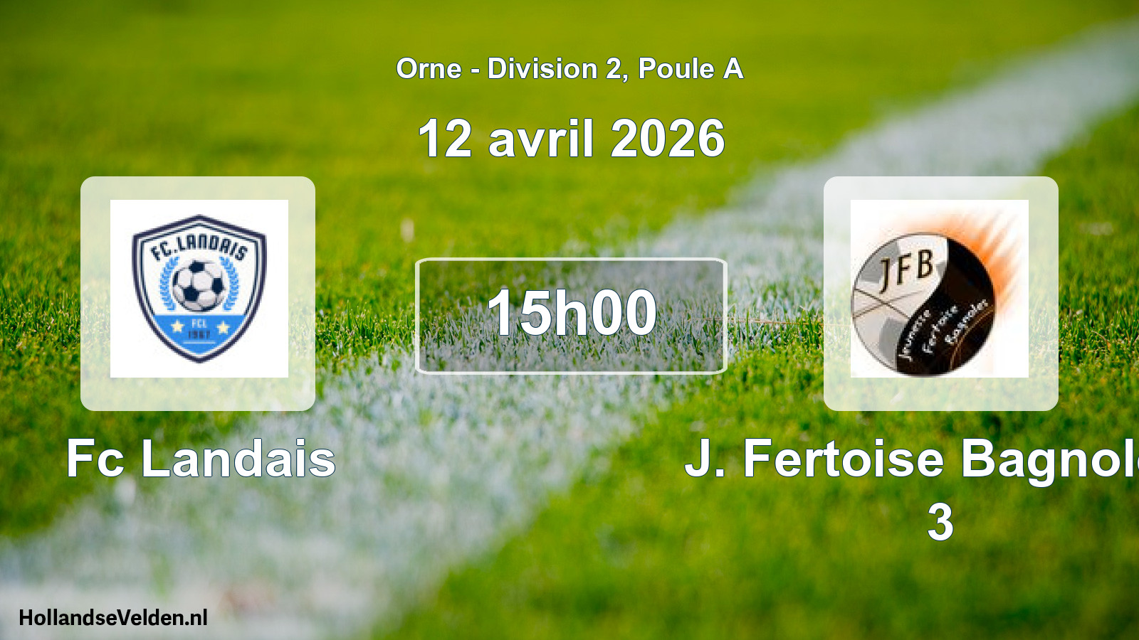 Geplande wedstrijd: Fc Landais - J. Fertoise Bagnoles 3 (12 april 2026)