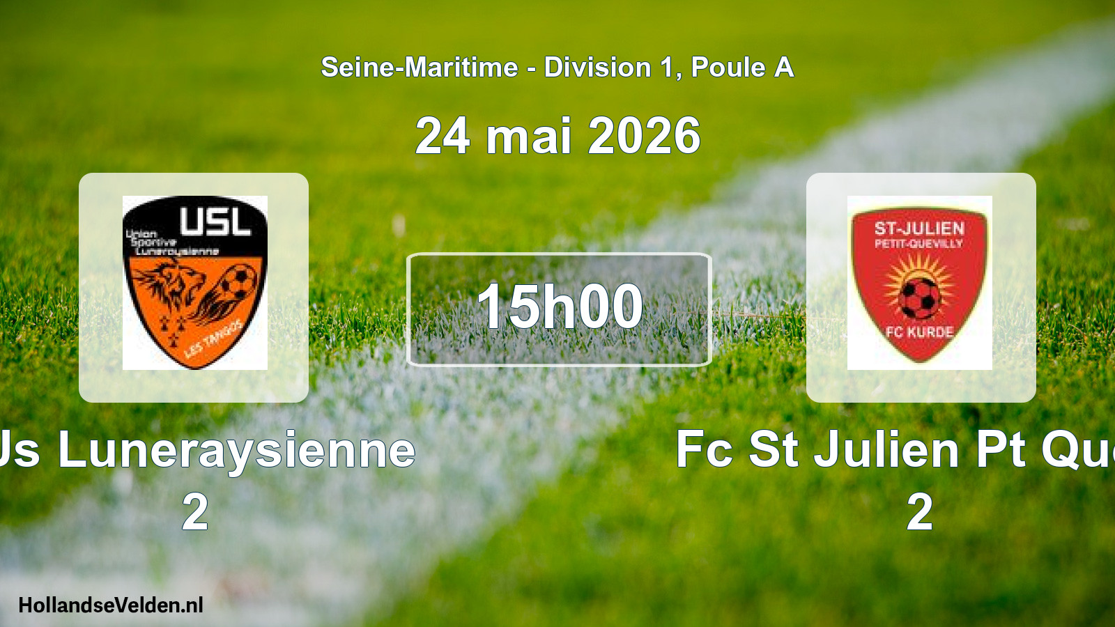 Scheduled Match: Us Luneraysienne 2 - Fc St Julien Pt Quev 2 (24 May 2026)