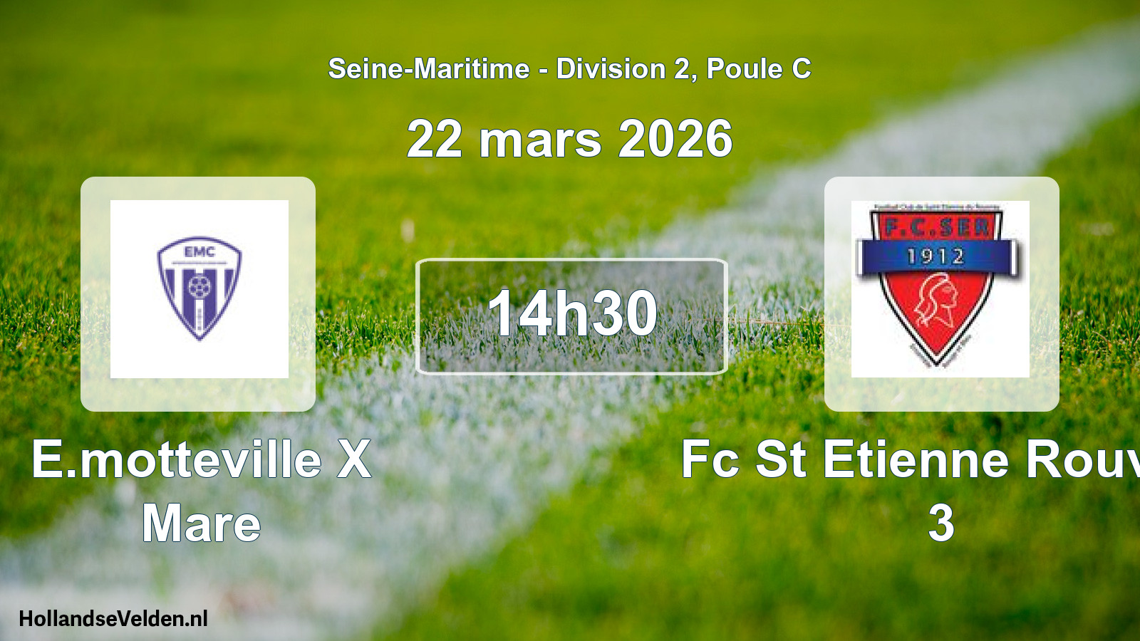 Scheduled Match: E.motteville X Mare - Fc St Etienne Rouvra 3 (22 March 2026)