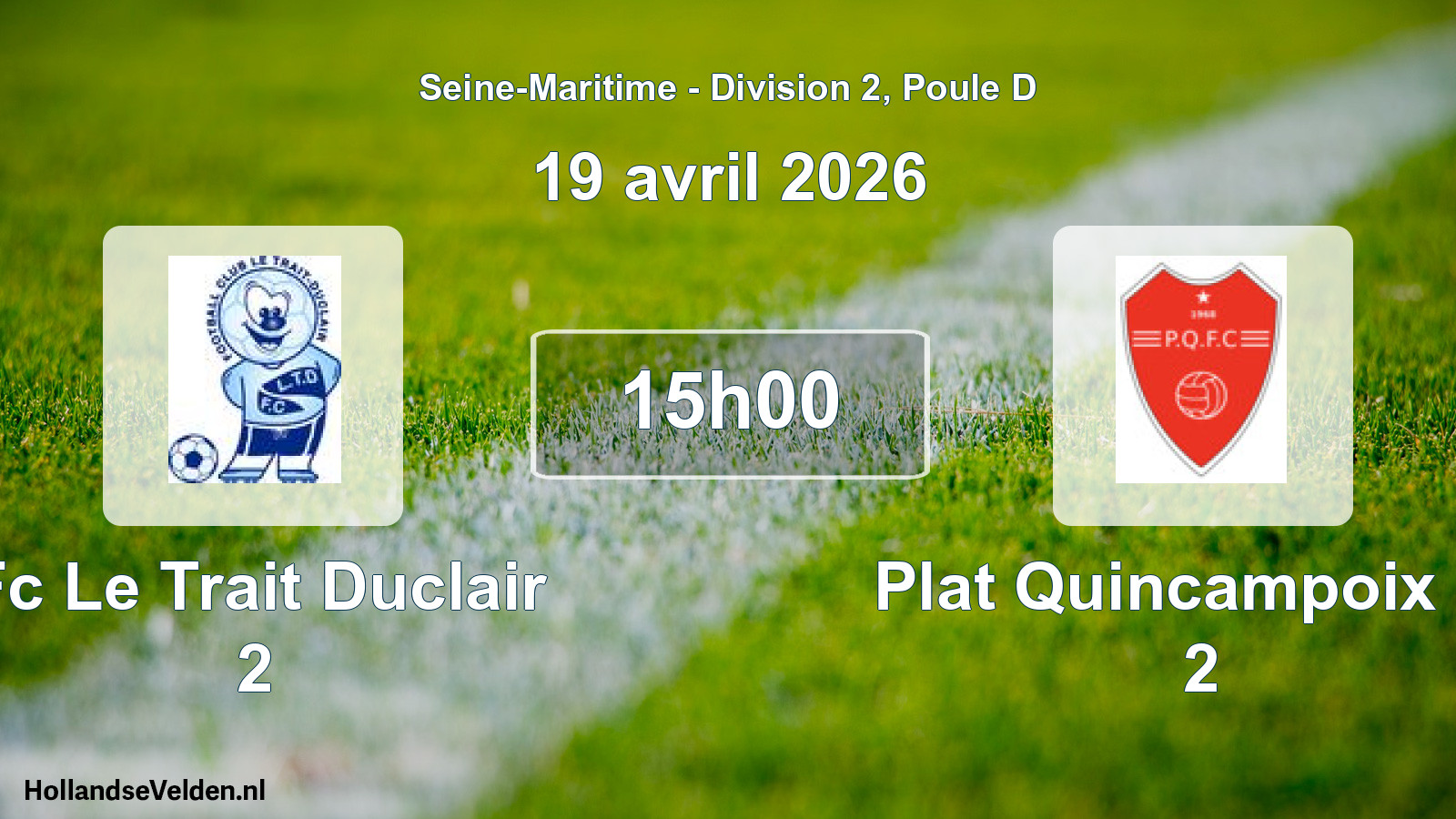 Geplande wedstrijd: Fc Le Trait Duclair 2 - Plat Quincampoix Fc 2 (19 avril 2026)