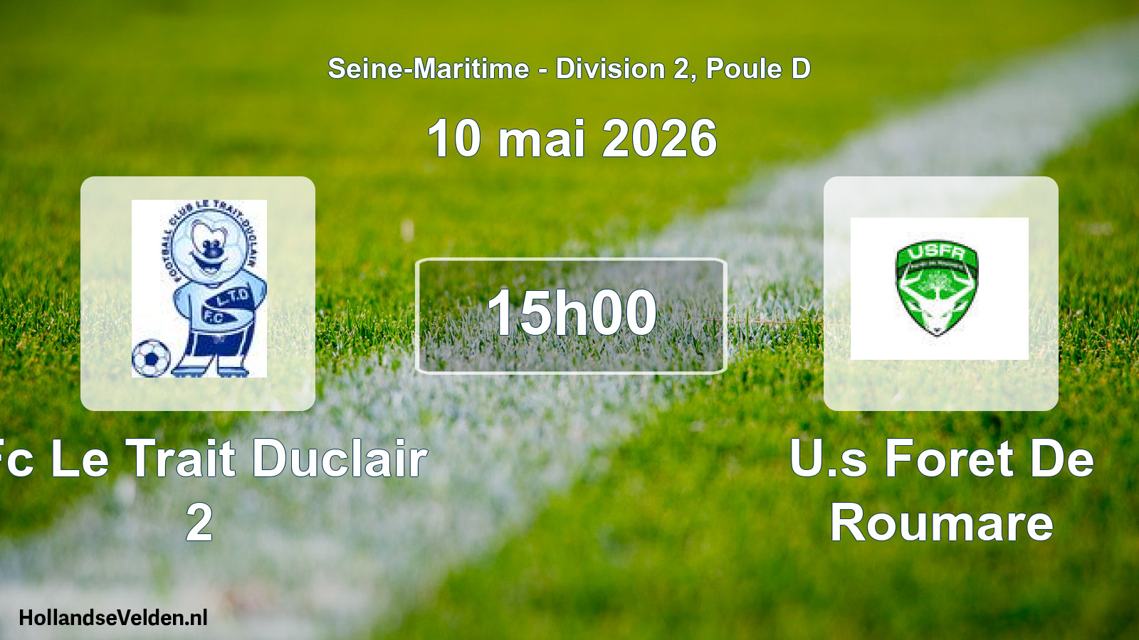 Scheduled Match: Fc Le Trait Duclair 2 - U.s Foret De Roumare (10 May 2026)