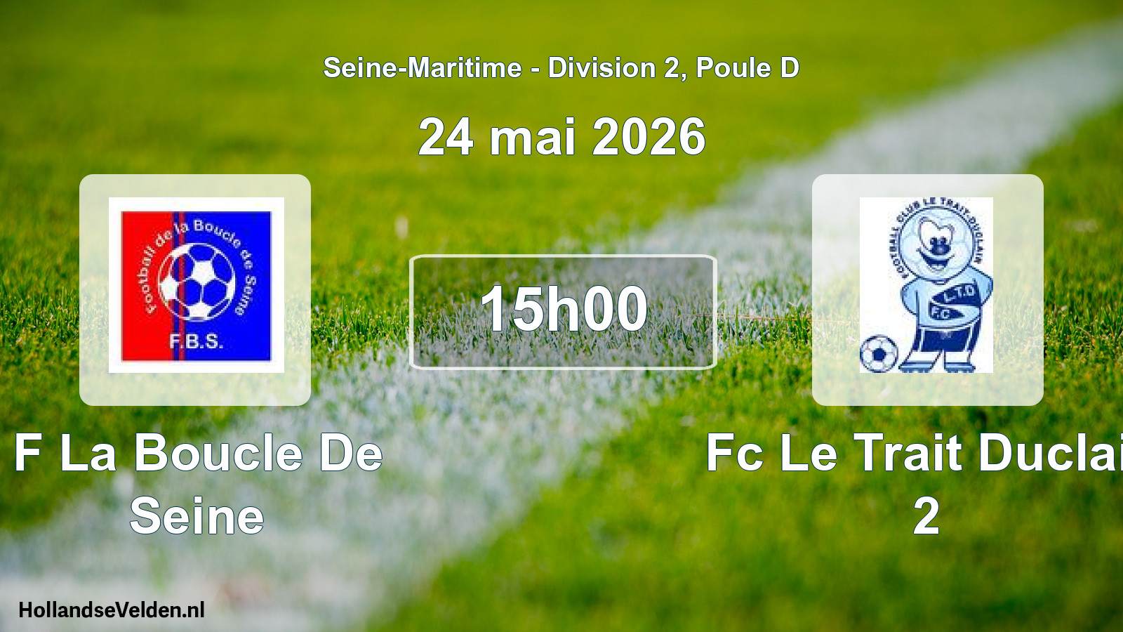 Scheduled Match: F La Boucle De Seine - Fc Le Trait Duclair 2 (24 May 2026)