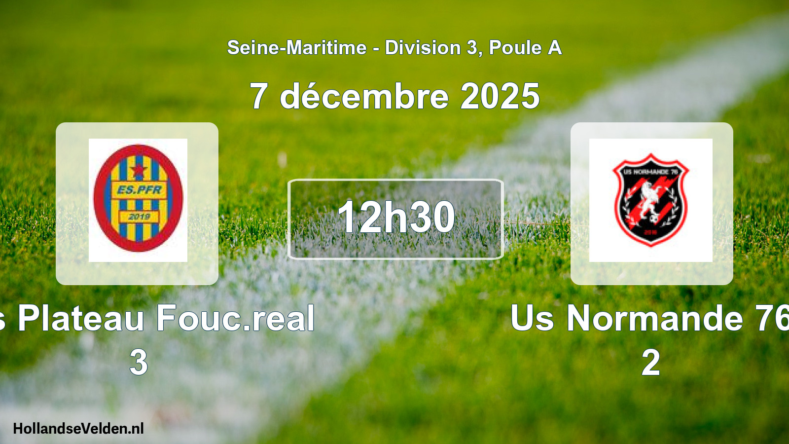 Geplande wedstrijd: Es Plateau Fouc.real 3 - Us Normande 76 2 (7 december 2025)