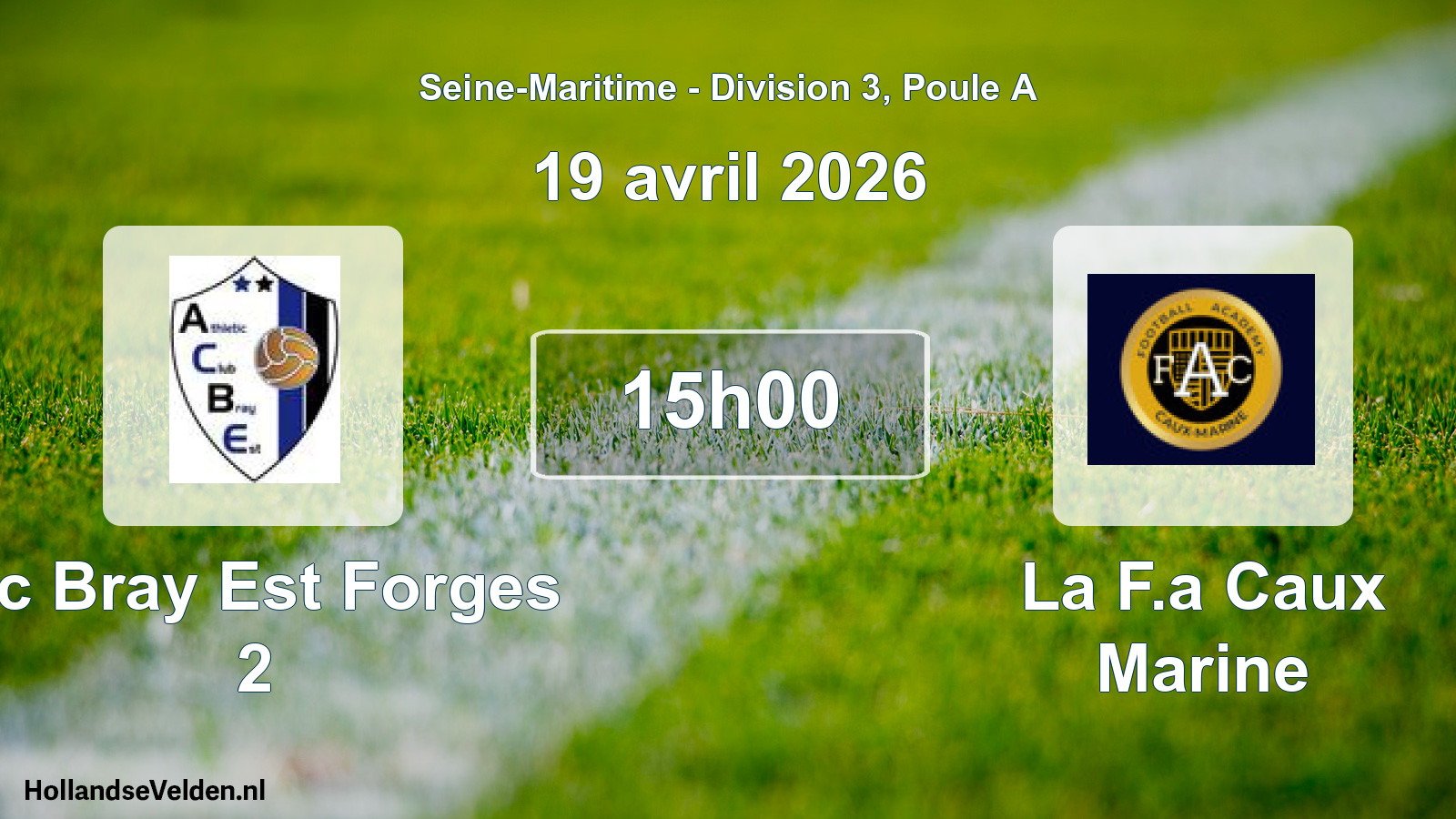 Geplande wedstrijd: Ac Bray Est Forges 2 - La F.a Caux Marine (19 avril 2026)