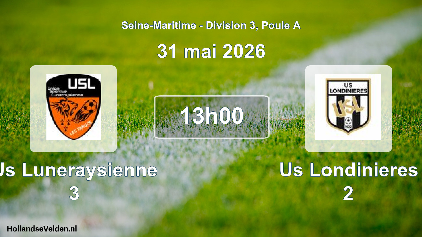 Scheduled Match: Us Luneraysienne 3 - Us Londinieres 2 (31 May 2026)