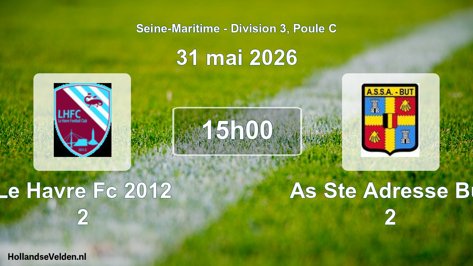 Geplande wedstrijd: Le Havre Fc 2012 2 - As Ste Adresse But 2 (31 mai 2026)